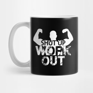 Shut up work out Mug